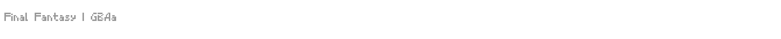 Final Fantasy I GBAa font preview